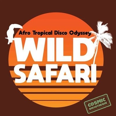 VARIOUS ARTISTS WILD SAFARI: AFRO TROPICAL DISCO ODYSSEY NEW LP