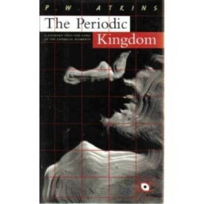 The Periodic Kingdom: A Journey Into The Land Of The Chemical Elements (S - GOOD
