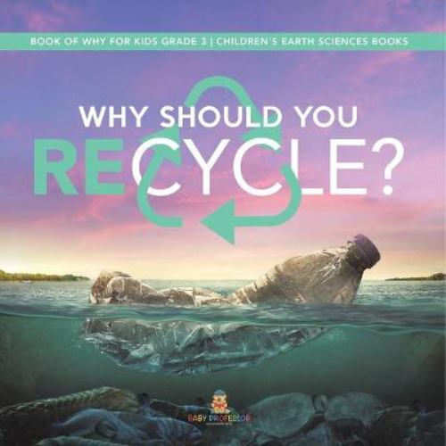 Why Should You Recycle? Book of Why for Kids Grade 3 Children's Earth ...