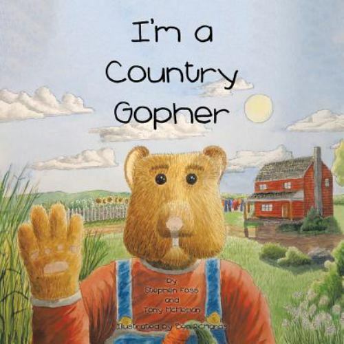 I'm a Country Gopher by Tony McMehan and Stephen Foss (2016, Trade ...