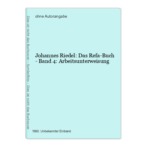 Johannes Riedel: Das Refa-Buch - Band 4: Arbeitsunterweisung