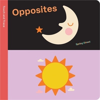 Spring Street Touch and Trace: Opposites (Board Book)