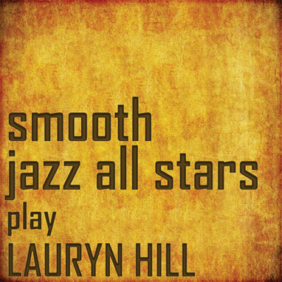 The Smooth Jazz All - Smooth Jazz All Stars Perform Lauryn Hill [New CD] Al
