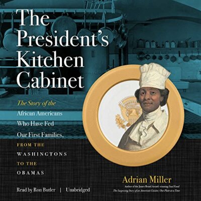 The President's Kitchen Cabinet: The Story of the African Americans 