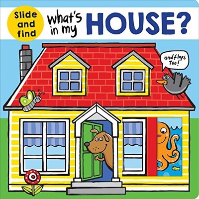 What's in My House?: A slide and find book by Priddy, Roger [Board book]