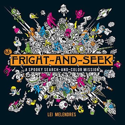 Fright-and-Seek: A Spooky Search-and-Color Mission [Paperback] Melendres, Lei