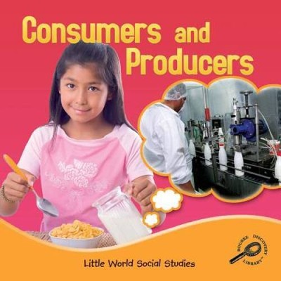 Consumers and Producers (Little World Social Studies) - Library Binding - GOOD