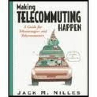 Making Telecommuting Happen: A Guide for Telemanagers and Telecommuters ( - GOOD