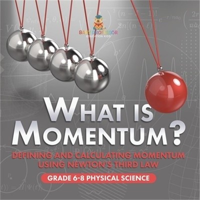What is Momentum? Defining and Calculating Momentum Using Newton's Third Law Gra
