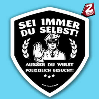 Sei immer du selbst ausser du wirst polize Vinyl-Aufkleber Sticker für Auto 10cm