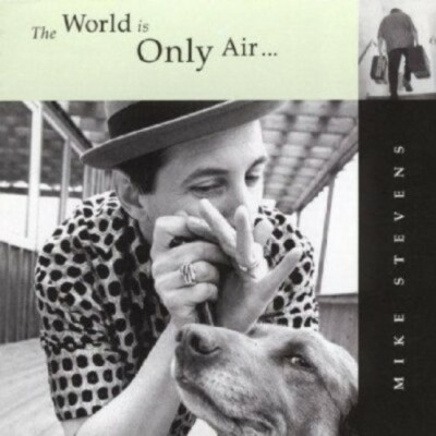 The World Is only Air by Stevens, Mike (CD, 2002)