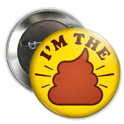 im the sh*t button - poo poop funny pins badges turd best #1