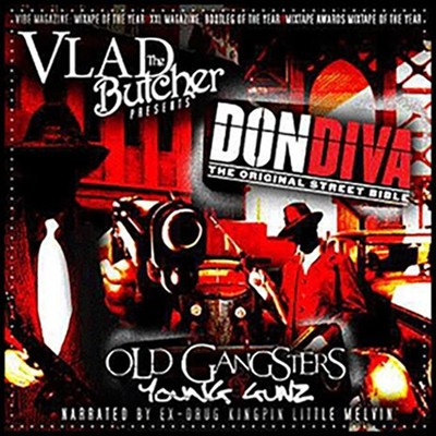 DJ Vlad Don Diva Old Gangsters Young Gunz Little Melvin Drug Kingpin Hip-Hop Mix