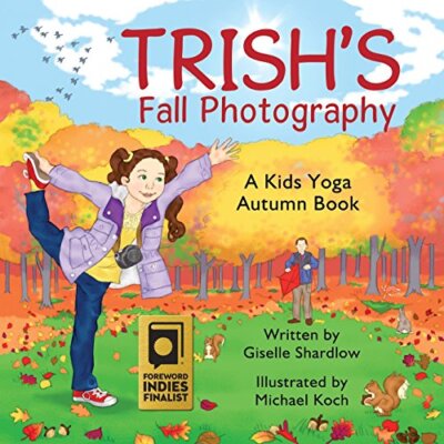 Trish's Fall Photography: A Kids Yoga Autumn Book 9781505455380 Free Shipping-,