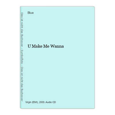 U Make Me Wanna Blue: