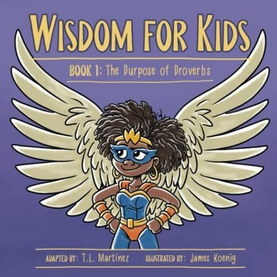 Wisdom for Kids: Book 1: The Purpose of Proverbs - Paperback - GOOD