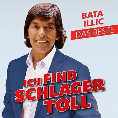 Illic,Bata Ich Find Schlager Toll - Das Beste (CD)