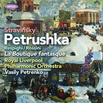 Royal Liverpool Phil - Stravinsky: Petruska; Rossini/Respighi: La Boutique fanta