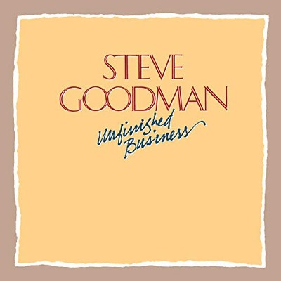 Unfinished Business by Steve Goodman