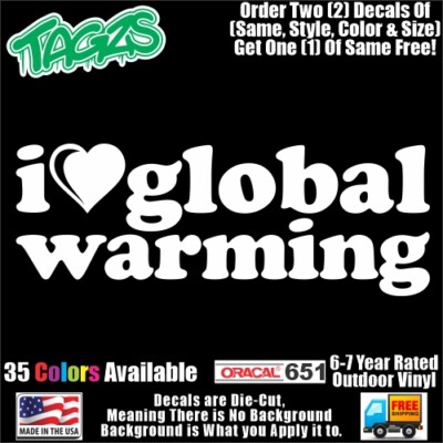I Love Global Warming Funny DieCut Vinyl Window Decal Sticker Car Truck SUV JDM