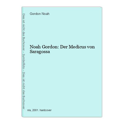 Noah Gordon: Der Medicus von Saragossa Noah, Gordon: