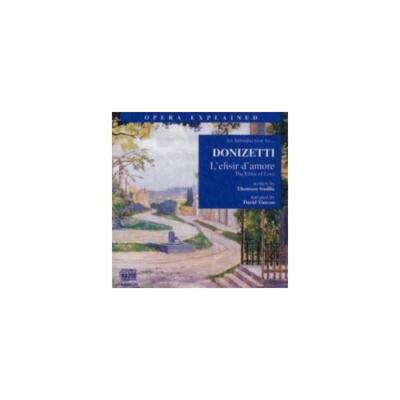 DONIZETTI/SMILLIE/TIMSON: OPERA EXPLAINED: L'ELISIR D'AMORE (CD.)