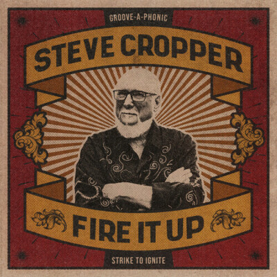 Steve Cropper - Fire It Up [New CD]