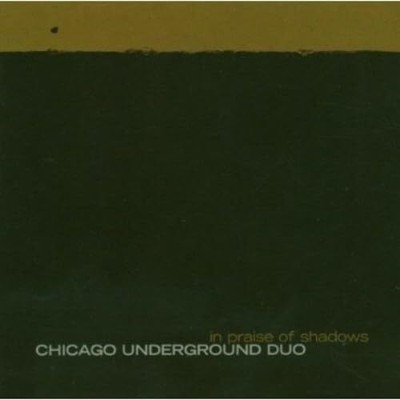 Chicago Underground - In Praise Of Shadows - Chicago Underground CD FOLN The