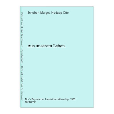 Aus unserem Leben. Margot, Schubert und Hodapp Otto: