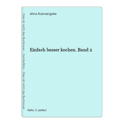 Einfach besser kochen. Band 2
