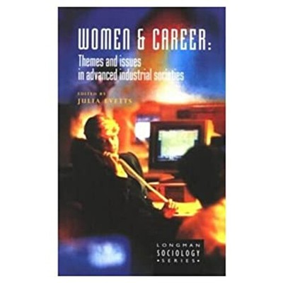Women and Career: Themes and Issues in Advanced Industrial Societ