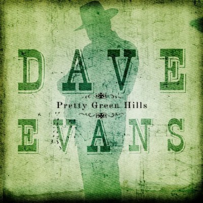 Dave Evans - Pretty Green Hills [New CD]