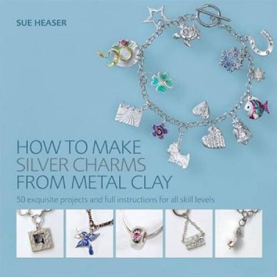 How to Make Silver Charms from Metal Clay: 50 Exquisite Projects and - VERY GOOD