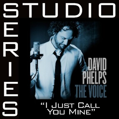 I Just Call You Mine - David Phelps - Accompaniment Track