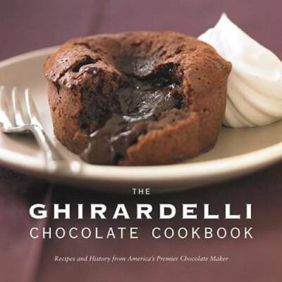 The Ghirardelli Chocolate Cookbook: Recipes and History from America's Pr - GOOD