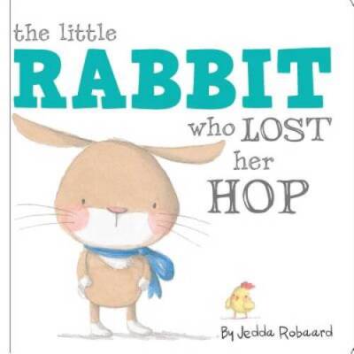 The Little Rabbit Who Lost Her Hop - Board book By Robaard, Jedda - GOOD
