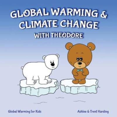Global Warming for Kids: Global Warming  Climate Change with Theodore - GOOD