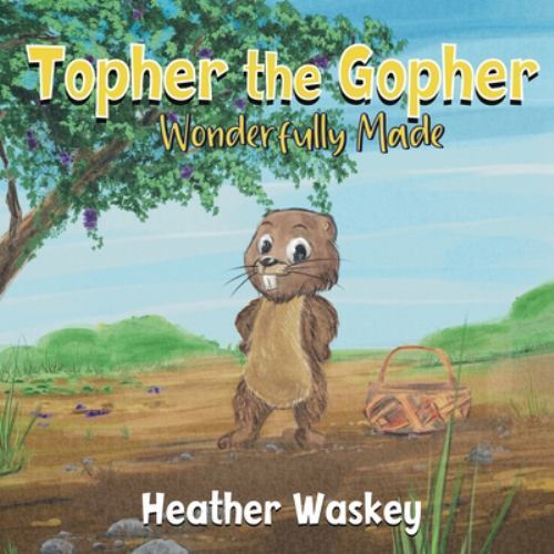 Topher the Gopher Wonderfully Made by Heather Waskey (2021, Trade ...