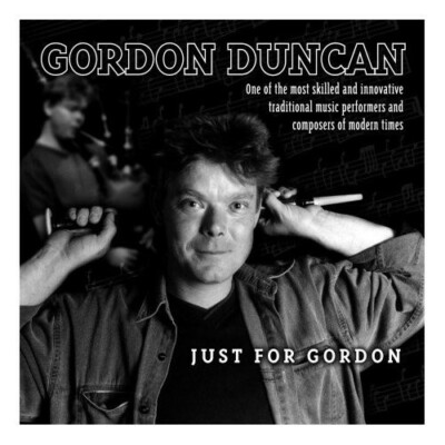 Gordon Duncan Just For Gordon (CD, 2007)