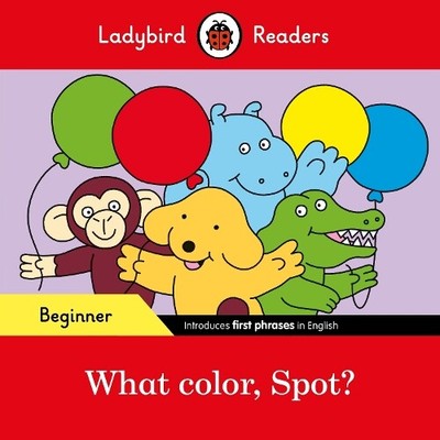 Ladybird Readers Beginner Level - Spot - What color, Spo (Paperback) (UK IMPORT)