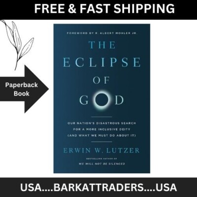 The Eclipse of God: Our Nation'S Disastrous Search for a More Inclusive Deity (A