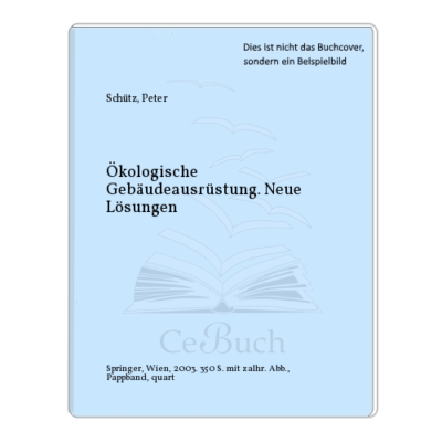Schütz, Peter: Ökologische Gebäudeausrüstung. Neue Lösungen