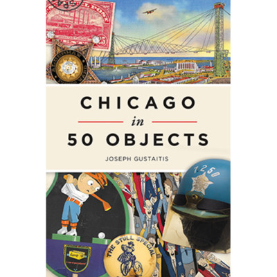 Chicago in 50 Objects, Illinois, Paperback