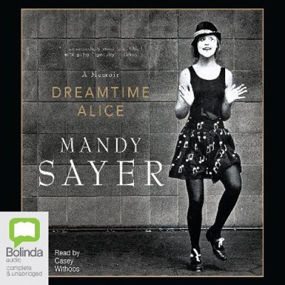 Dreamtime Alice [Audio] by Mandy Sayer