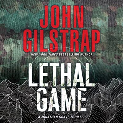  ︎ AUDIOBOOK   Lethal Game by John Gilstrap