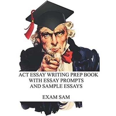 ACT Essay Writing Prep Book with Essay Prompts and Samp - Paperback NEW Exam Sam