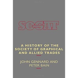 A History of the Society of Graphical and Allied Trades by John Gennard, A History of the Society of Graphical and Allied Trades by John Gennard,