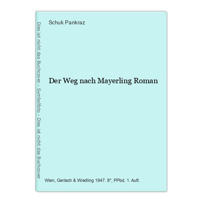 Der Weg nach Mayerling Roman Schuk Pankraz: