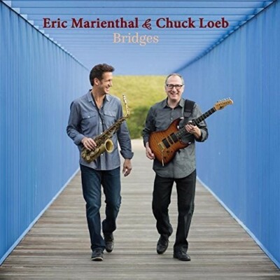 Eric Marienthal & Chuck Loeb - Bridges [New CD]