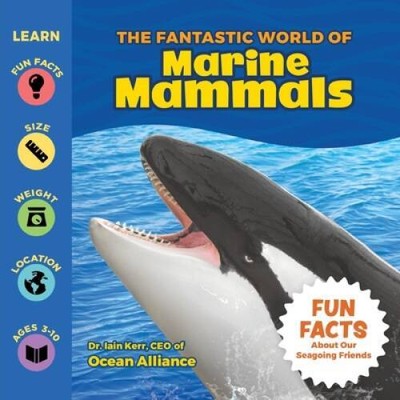 The Fantastic World of Marine Mammals - A Childrens Book Featuring Sea - GOOD